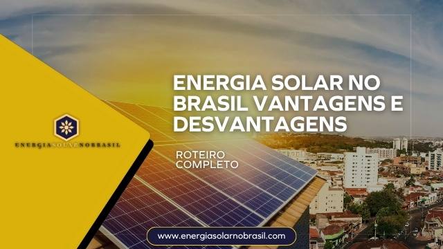 Energia Solar no Brasil Vantagens e Desvantagens